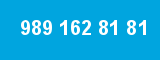 989 162 81 81